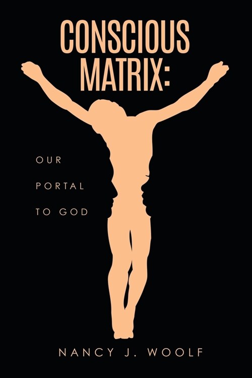 Conscious Matrix: Our Portal to God (Paperback)