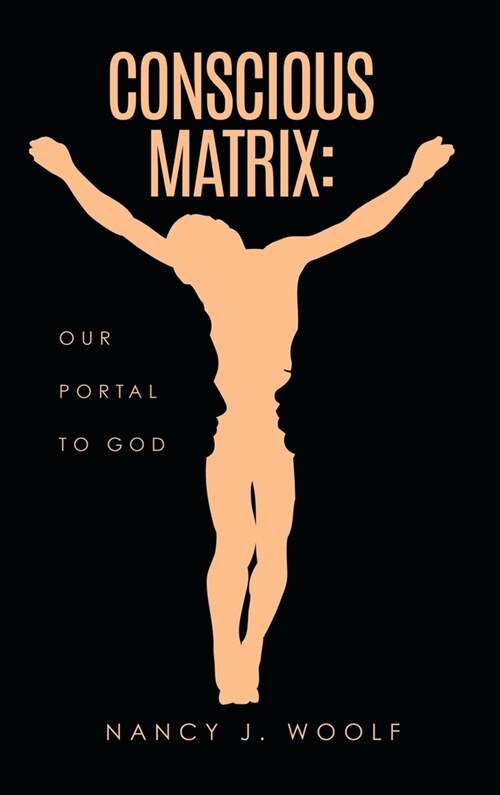 Conscious Matrix: Our Portal to God (Hardcover)