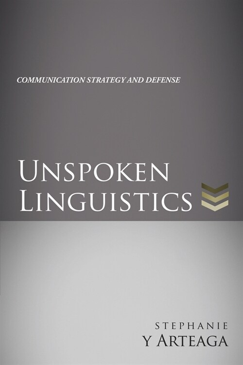 Unspoken Linguistics: Communication Strategy and Defense (Paperback)