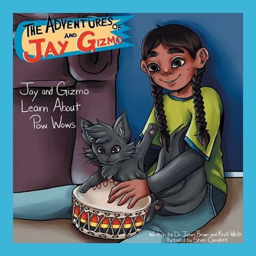 The Adventures of Jay and Gizmo: Jay and Gizmo Learn About Pow Wows (Paperback)