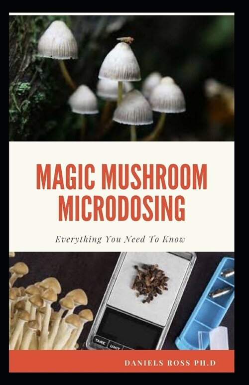 Magic Mushroom Microdosing: Microdosing and Therapeutic Guide on Psilocybin Mushroom (Paperback)