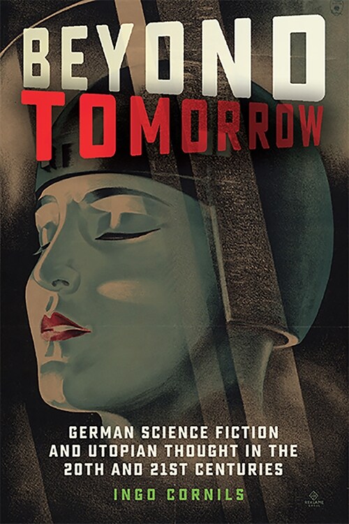 Beyond Tomorrow: German Science Fiction and Utopian Thought in the 20th and 21st Centuries (Hardcover)