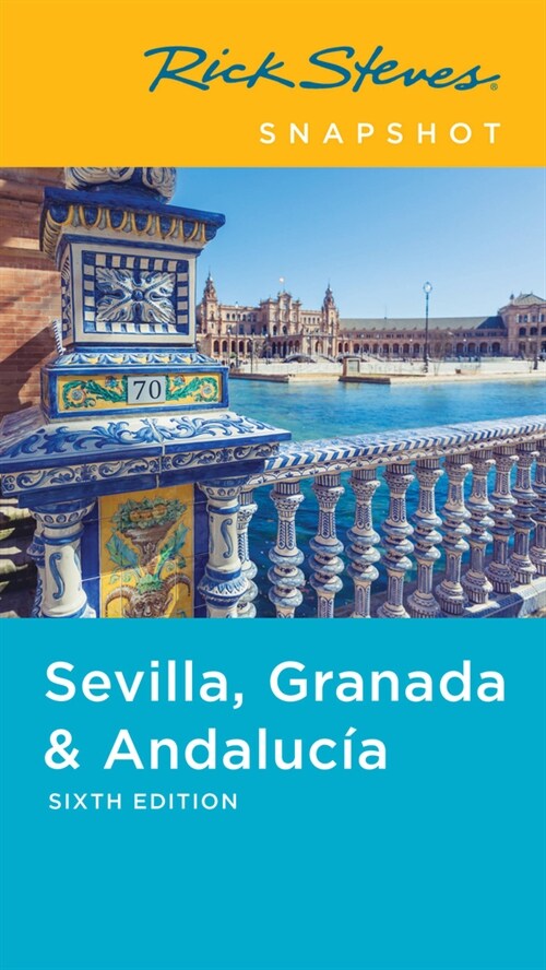 Rick Steves Snapshot Sevilla, Granada & Andalucia (Paperback, 6)