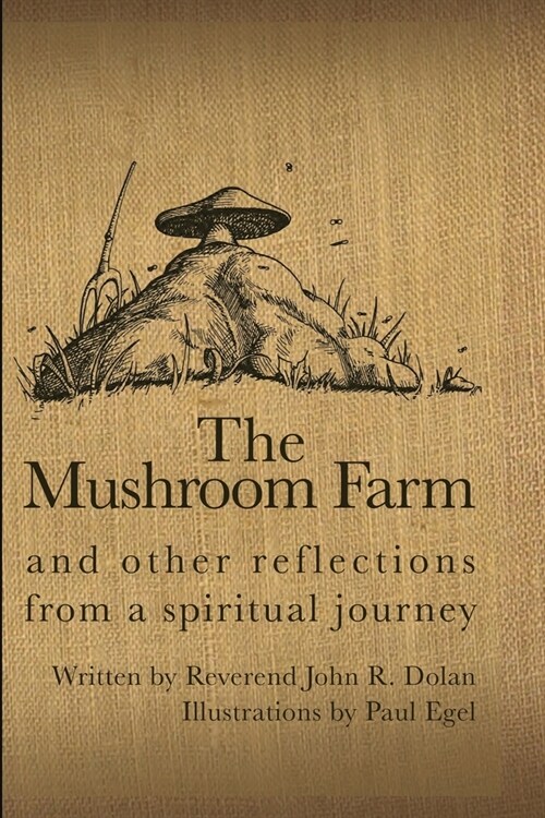 The Mushroom Farm: and Other Reflections from a Spiritual Journey (Paperback)