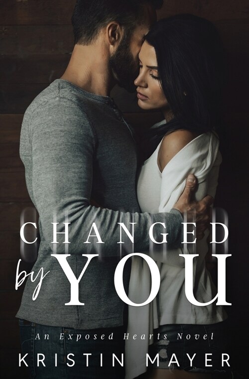 Changed By You: An Exposed Hearts Novel (Paperback)