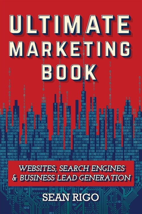 Ultimate Marketing Book: Websites, Search Engines & Business Lead Generation (Paperback)