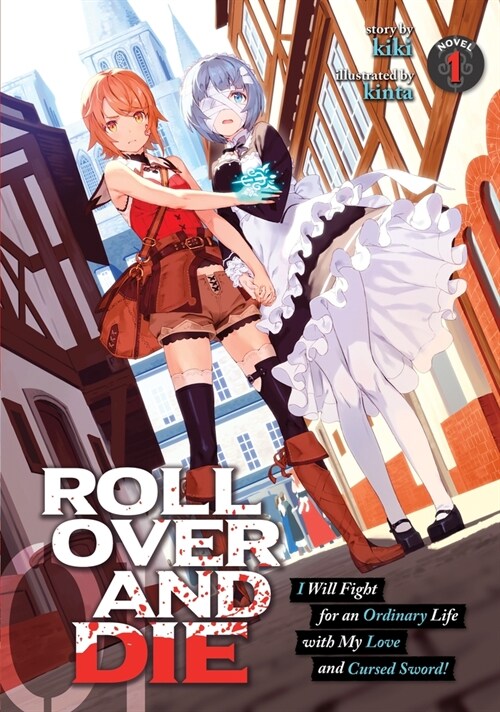 Roll Over and Die: I Will Fight for an Ordinary Life with My Love and Cursed Sword! (Light Novel) Vol. 1 (Paperback)