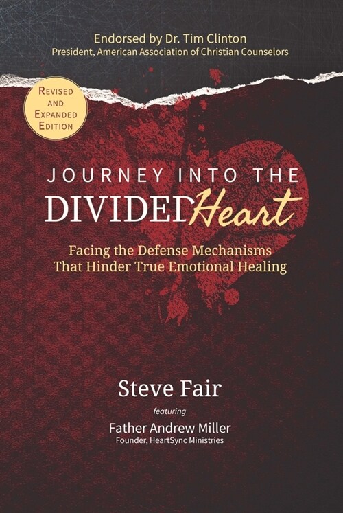 Journey Into the Divided Heart: Facing the Defense Mechanisms That Hinder True Emotional Healing (Paperback)