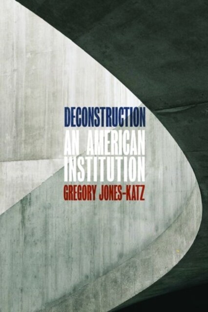 Deconstruction: An American Institution (Hardcover)