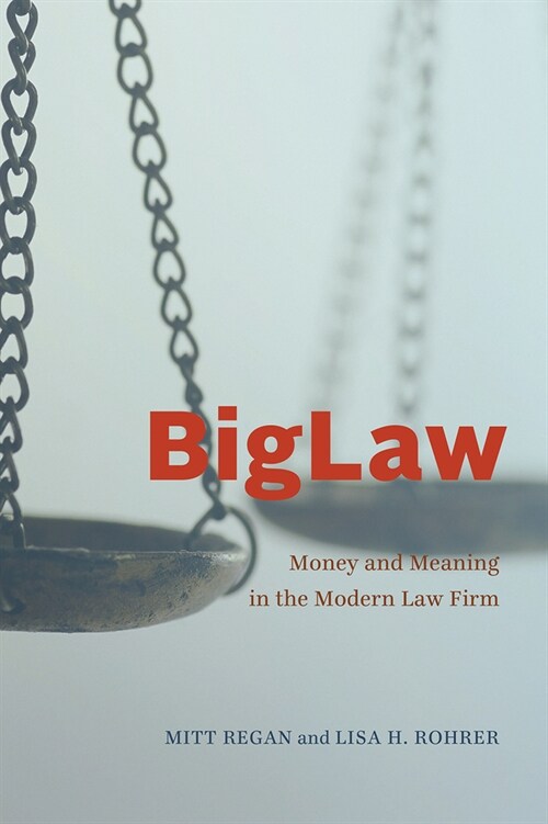 Biglaw: Money and Meaning in the Modern Law Firm (Paperback)