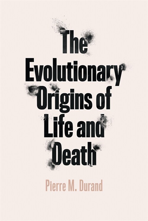 The Evolutionary Origins of Life and Death (Paperback)