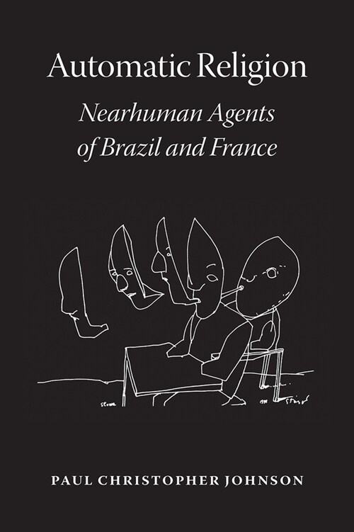 Automatic Religion: Nearhuman Agents of Brazil and France (Paperback)