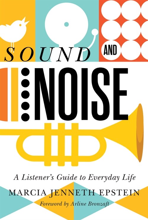 Sound and Noise: A Listeners Guide to Everyday Life (Hardcover)
