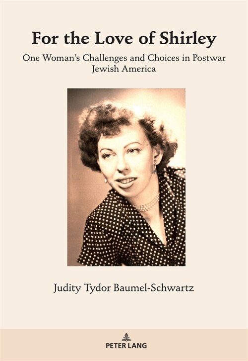 For the Love of Shirley: One Womans Challenges and Choices in Postwar Jewish America (Paperback)
