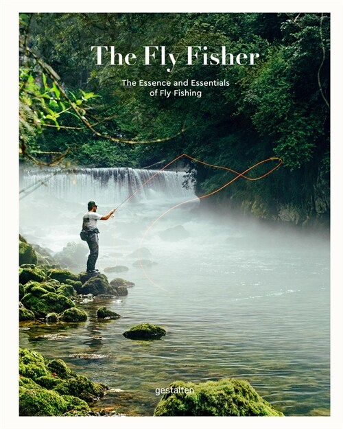 The Fly Fisher (Updated Version): The Essence and Essentials of Fly Fishing (Hardcover)