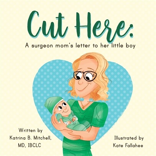 Cut Here: A Surgeon Moms Letter To Her Little Boy (Paperback)