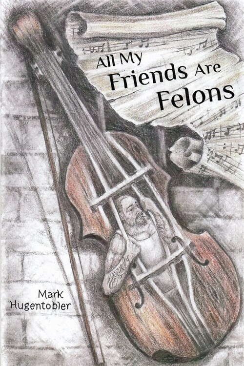 All My Friends are Felons: Finding Hope for the Utah Department of Corrections (Paperback)