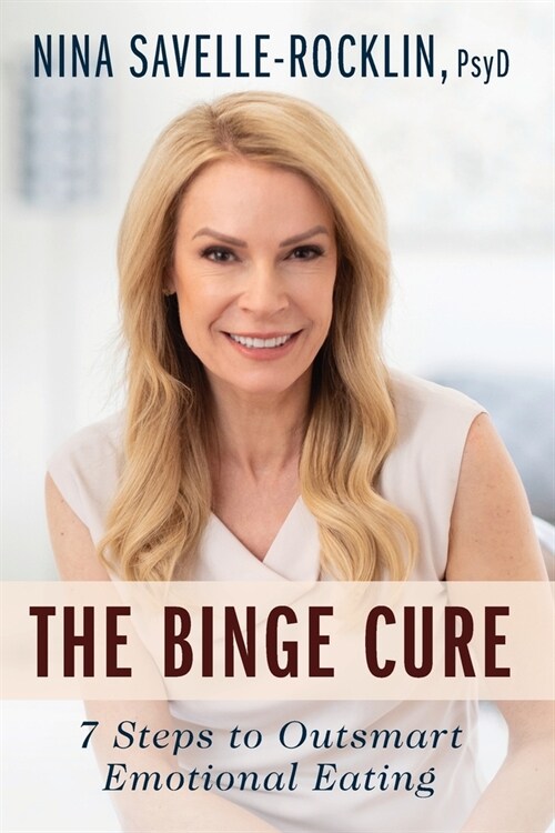 The Binge Cure: 7 Steps to Outsmart Emotional Eating (Paperback)
