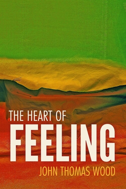 The Heart of Feeling: A Guide to Your Emotions (Paperback)