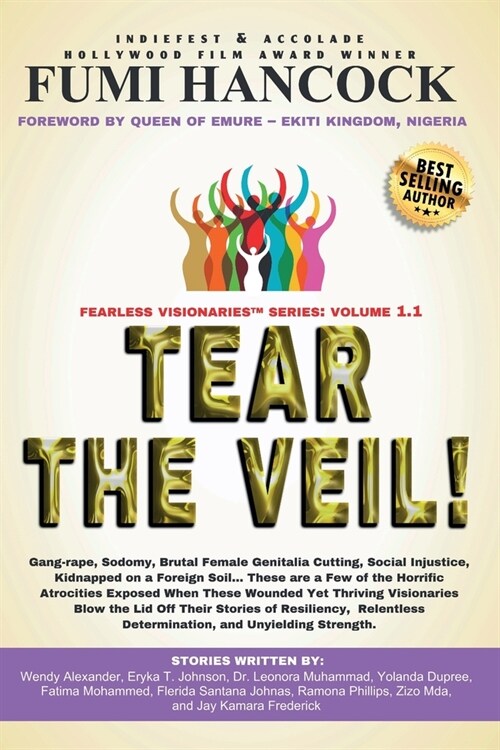 Tear the Veil 1.1: 19 Extraordinary Visionaries Help Other Women Break their Silence by Sharing their Stories and Reclaiming their Legacy (Paperback)