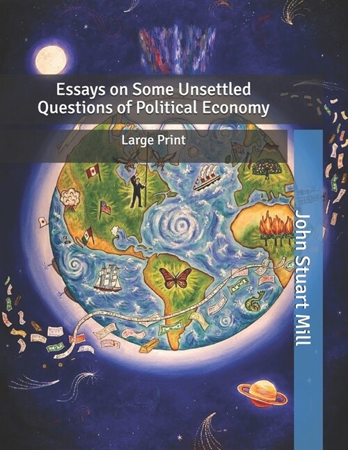 Essays on Some Unsettled Questions of Political Economy: Large Print (Paperback)