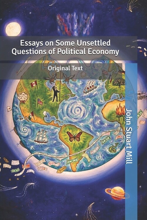 Essays on Some Unsettled Questions of Political Economy: Original Text (Paperback)