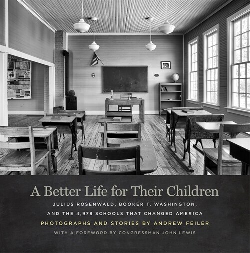 A Better Life for Their Children: Julius Rosenwald, Booker T. Washington, and the 4,978 Schools That Changed America (Hardcover)