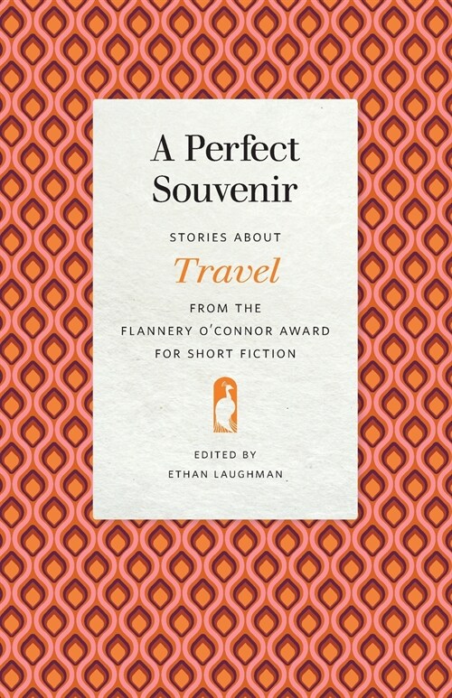 Perfect Souvenir: Stories about Travel from the Flannery OConnor Award for Short Fiction (Paperback)