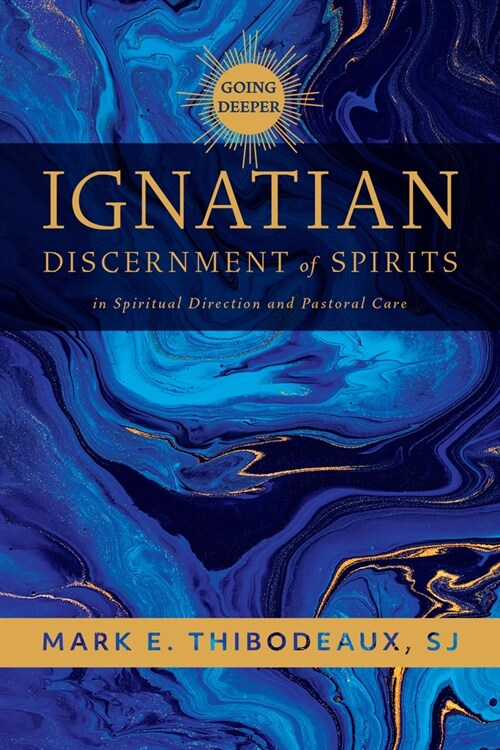 Ignatian Discernment of Spirits for Spiritual Direction and Pastoral Care: Going Deeper (Paperback)