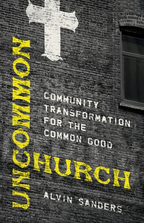 Uncommon Church: Community Transformation for the Common Good (Paperback)