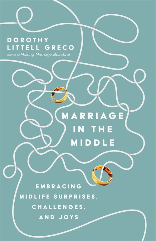 Marriage in the Middle: Embracing Midlife Surprises, Challenges, and Joys (Paperback)