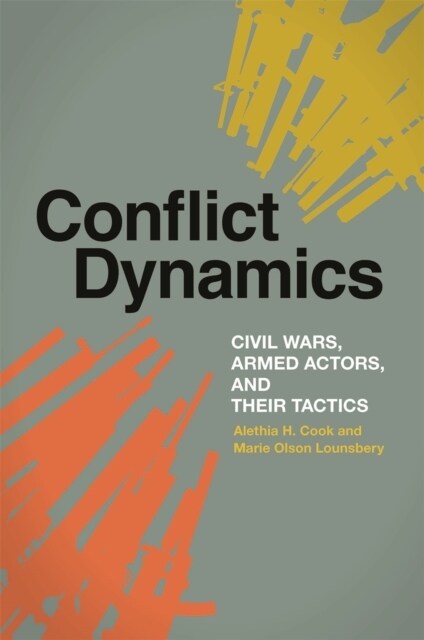 Conflict Dynamics: Civil Wars, Armed Actors, and Their Tactics (Paperback)