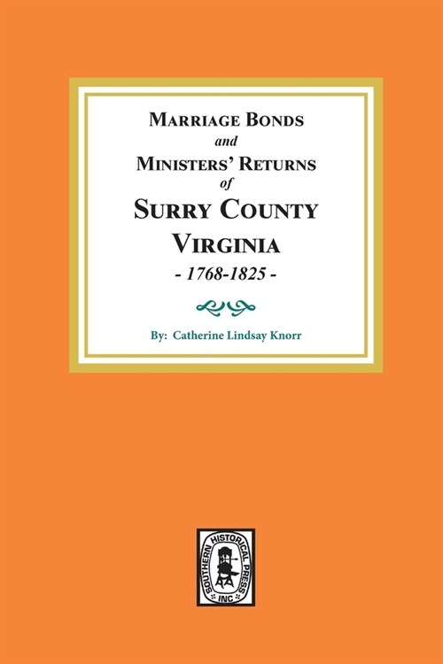 Marriage Bonds and Ministers Returns of Surry County, Virginia 1768-1825 (Paperback)