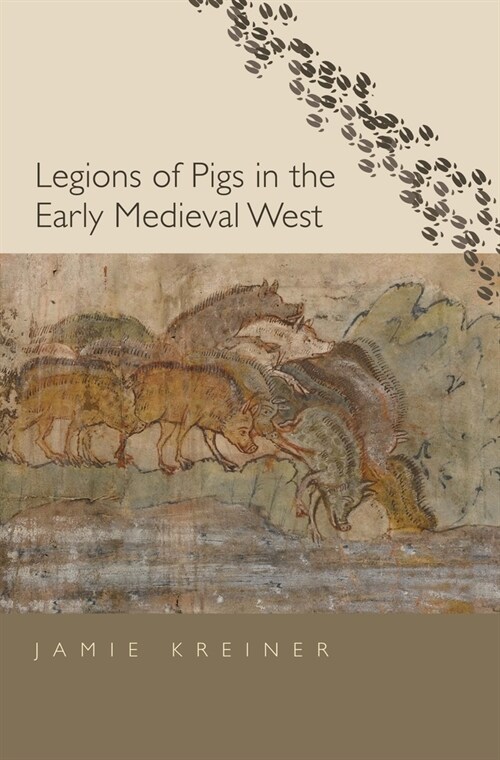 Legions of Pigs in the Early Medieval West (Hardcover)