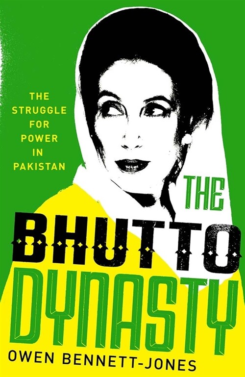 The Bhutto Dynasty: The Struggle for Power in Pakistan (Hardcover)