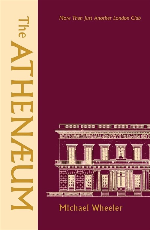 The Athenaeum: More Than Just Another London Club (Hardcover)