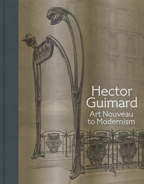 Hector Guimard: Art Nouveau to Modernism (Hardcover)