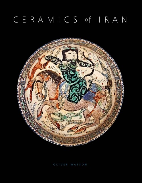 Ceramics of Iran: Islamic Pottery from the Sarikhani Collection (Hardcover)