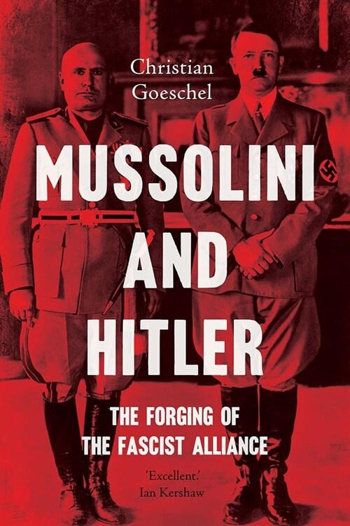 Mussolini and Hitler: The Forging of the Fascist Alliance (Paperback)