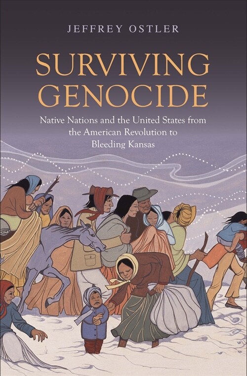Surviving Genocide: Native Nations and the United States from the American Revolution to Bleeding Kansas (Paperback)