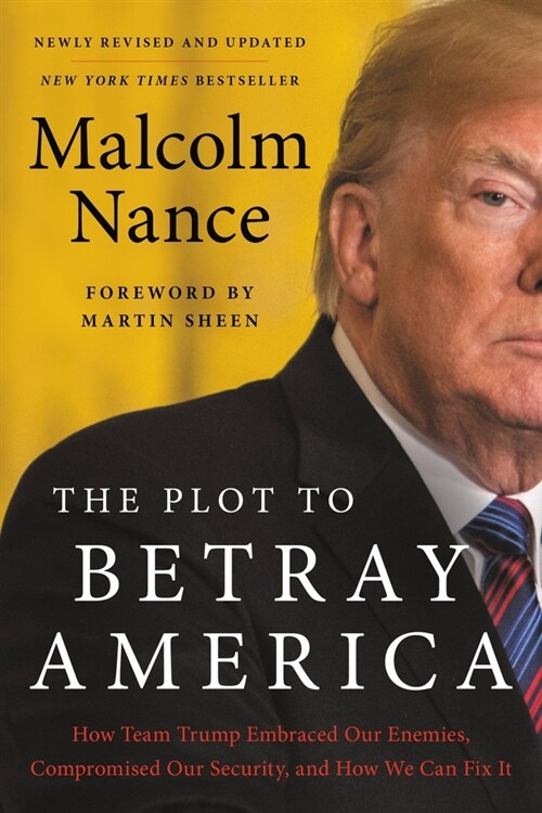 The Plot to Betray America: How Team Trump Embraced Our Enemies, Compromised Our Security, and How We Can Fix It (Paperback)