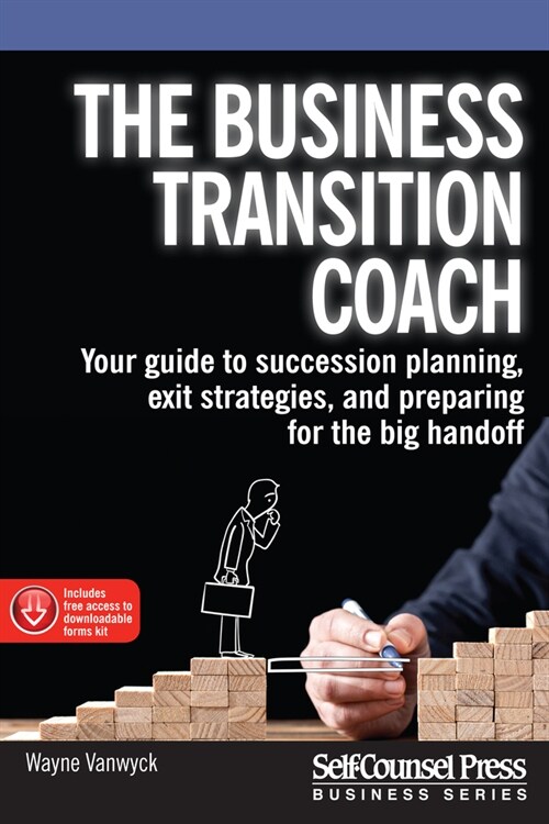 The Business Transition Coach: Your Guide to Succession Planning, Exit Strategies, and Preparing for the Big Handoff (Paperback)