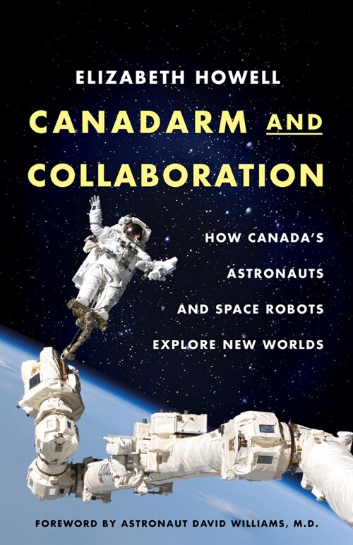 Canadarm and Collaboration: How Canadas Astronauts and Space Robots Explore New Worlds (Paperback)