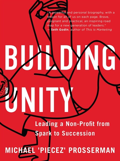 Building Unity: Leading a Non-Profit from Spark to Succession (Paperback)