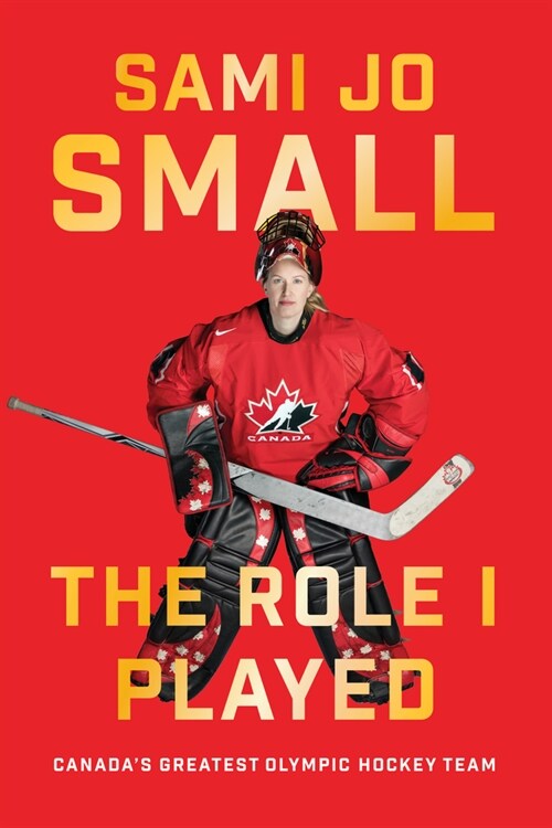 The Role I Played: Canadas Greatest Olympic Hockey Team (Hardcover)