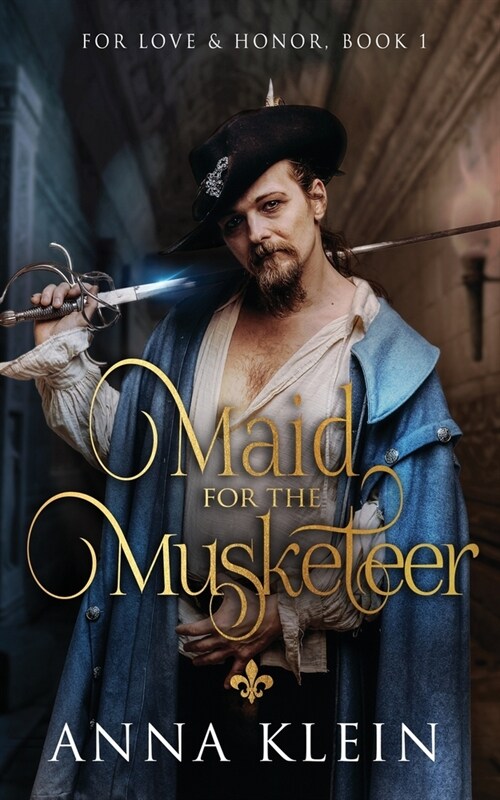 Maid for the Musketeer: A swashbuckling romance of dashing heroics and espionage (Paperback)