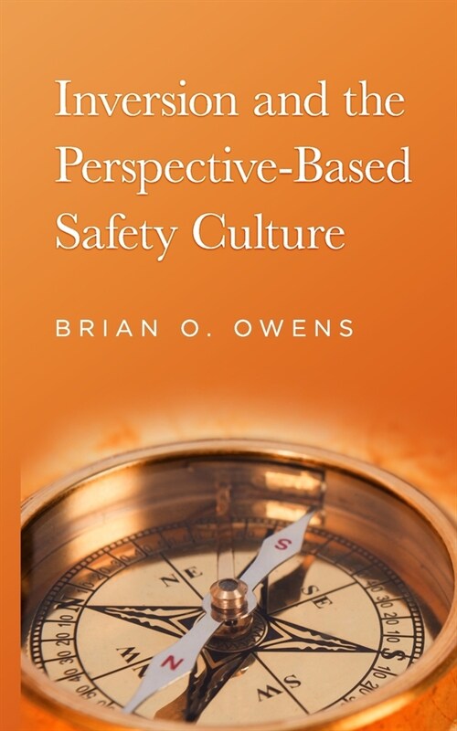 Inversion and the Perspective-Based Safety Culture (Paperback)