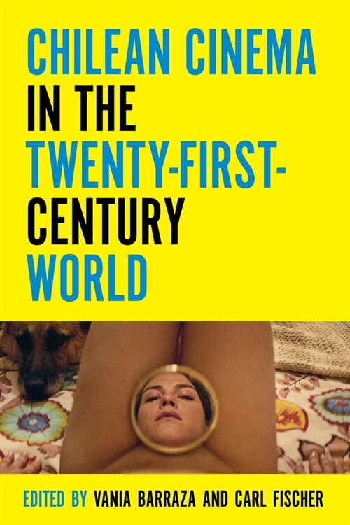 Chilean Cinema in the Twenty-First-Century World (Hardcover)