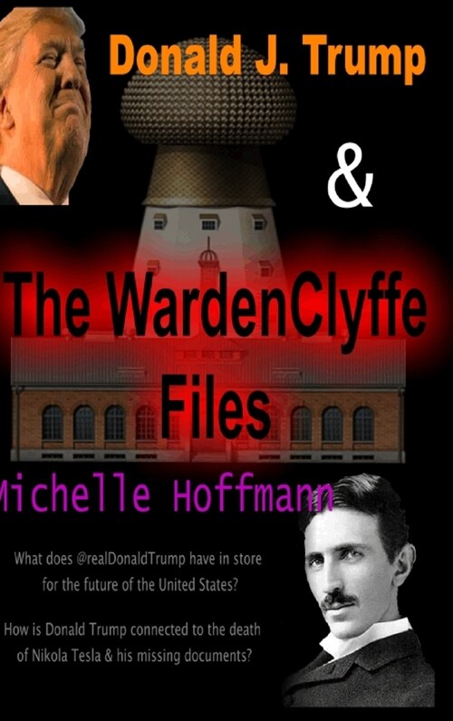 Donald J Trump & The WardenClyffe Files (Hardcover)