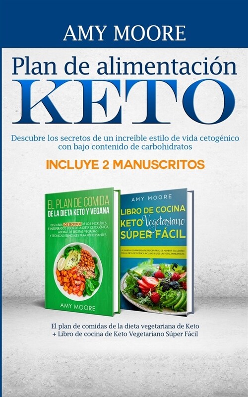 Plan de alimentaci? Keto Incluye 2 Manuscritos El plan de comidas de la dieta vegetariana de Keto + Libro de cocina de Keto Vegetariano S?er F?il: (Paperback)